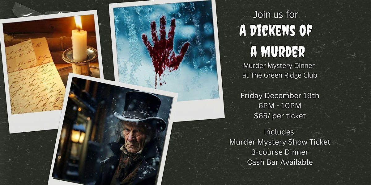Dickens of  M**der Mystery Dinner  & Dinner at Green Ridge Club!