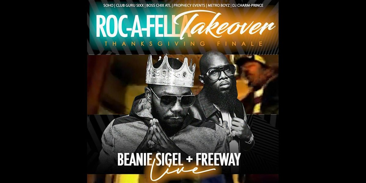 IT'S THE THANKSGIVING FINALE AT SOHO WITH BEANIE SIGEL & FREEWAY LIVE
