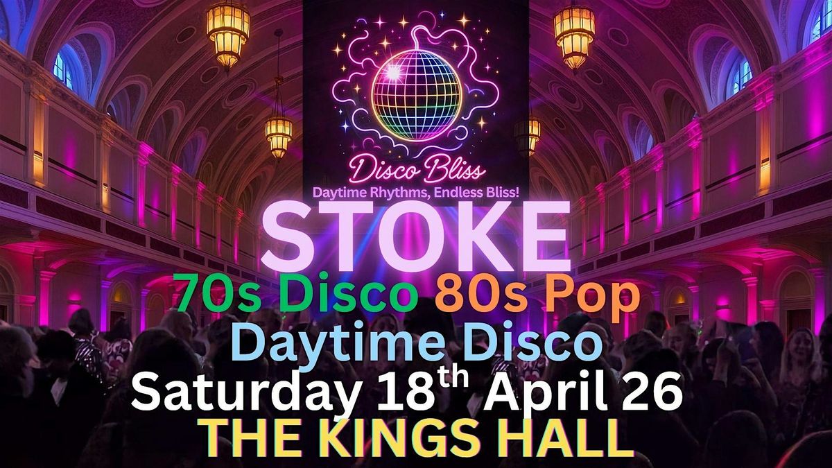 Disco Bliss - Day Party - Stoke- Saturday 18th April 26