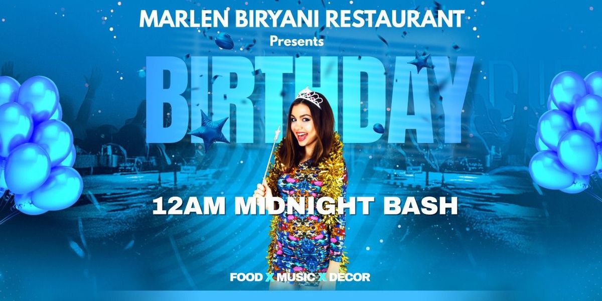 12AM MIDNIGHT BDAY BASH @MARLEN BIRYANI RESTAURANT