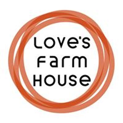 Love's Farm House