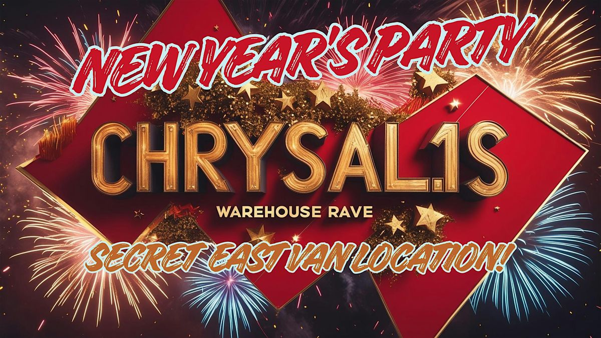 Chrysalis - Secret New Year's Warehouse Rave
