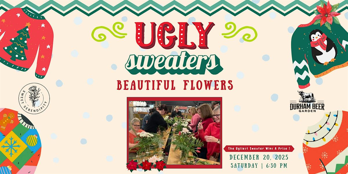 Ugly Sweaters, Beautiful Flowers, Flower Arranging Class