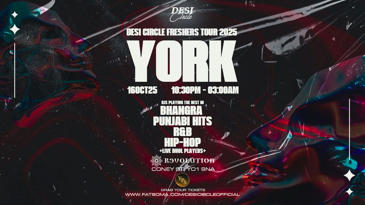 DESI CIRCLE FRESHER'S TOUR 2025: YORK