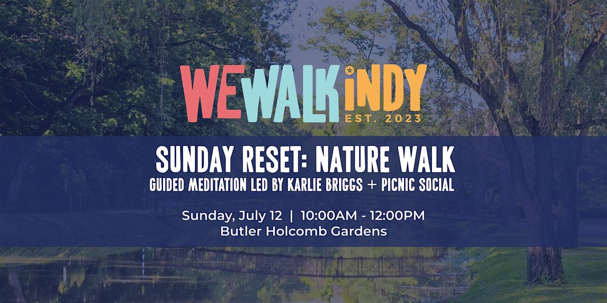 Sunday Reset: Nature Walk + Guided Meditation + Picnic | Holcomb Gardens
