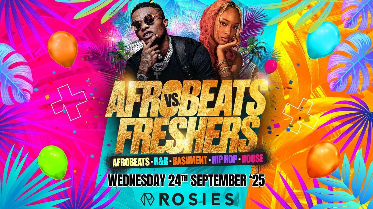 WEDNESDAY 24-09-25 FRESHERS AFROBEATS LOCKED + GUESTS - \u00a35 TICKETS ROSIES BIRMINGHAM