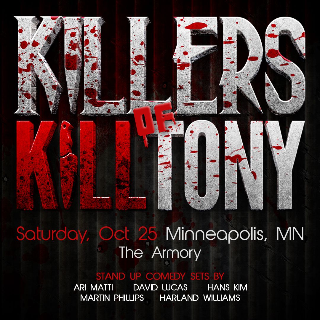 Killers of K*ll Tony: Ari Matti David Lucas Hans Kim Martin Phillips & Harland Williams