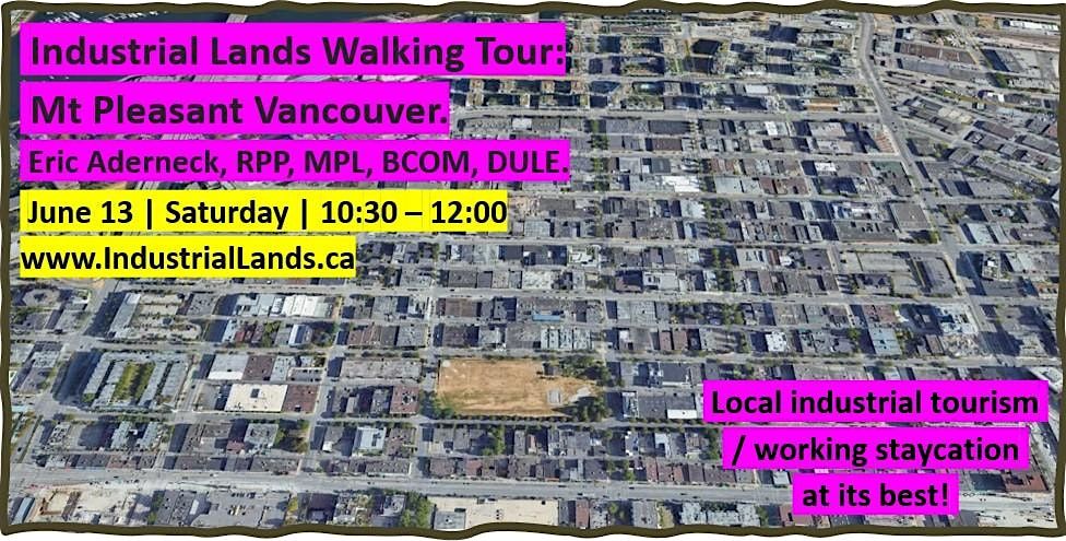 Industrial Lands Walking Tour \u2013 Mt Pleasant Vancouver with Eric Aderneck