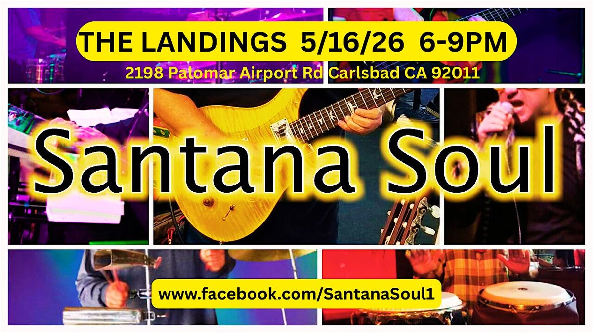 SANTANA SOUL @ The LANDINGS - Carlsbad 5\/16\/26 6-9PM LATIN\/ROCK\/SOUL