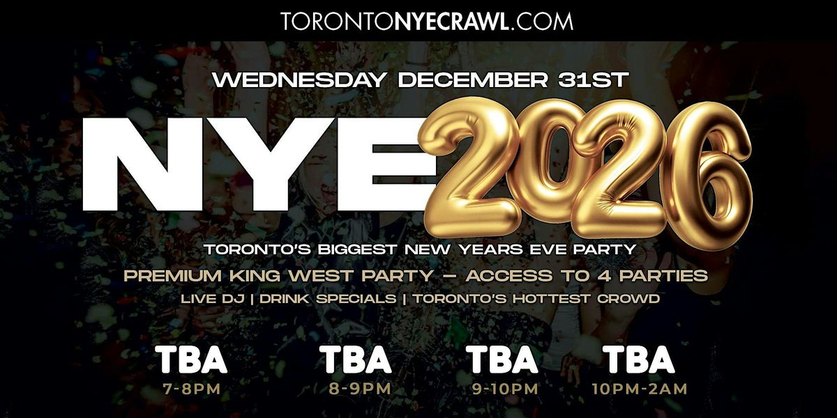 KING STREET YEAR'S EVE 2026 CRAWL | Toronto's Hottest New Year's Eve Crawl