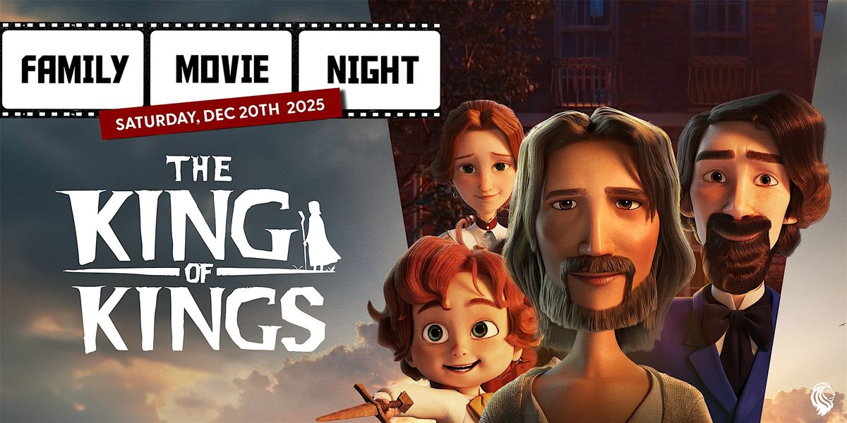 FAMILY MOVIE NIGHT \u2013 KING OF KINGS