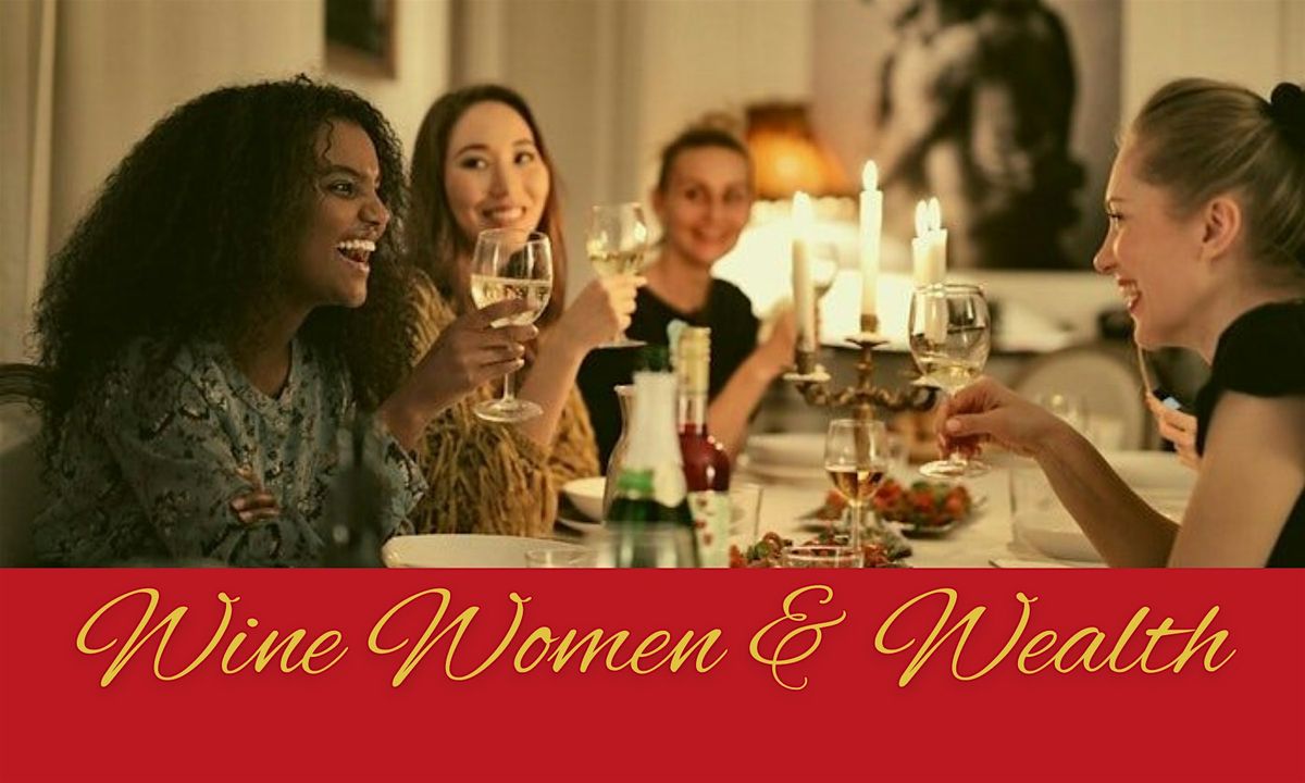Wine, Women & Wealth in Burbank!