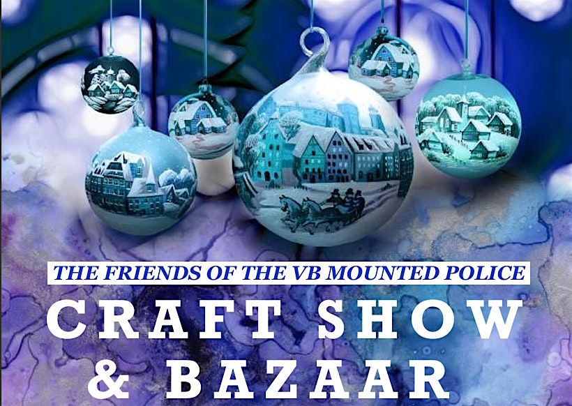 Friends of the Virginia Beach Mounted Police Winter Craft Show \u2013 Dec. 13