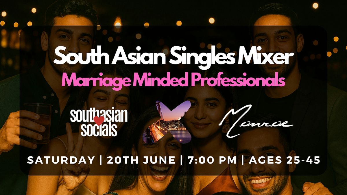South Asian Singles Mixer for Marriage-Minded Professionals | Ages 25-45