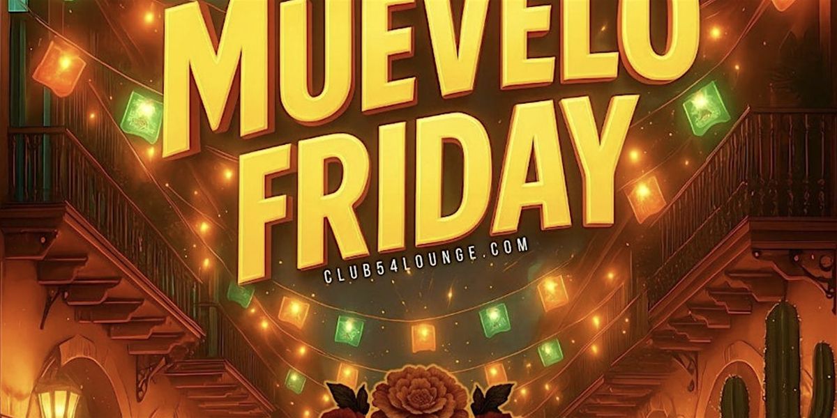Muevelo Fridays at Club 54 - Reggaeton, Hip Hop, Top 40s & more
