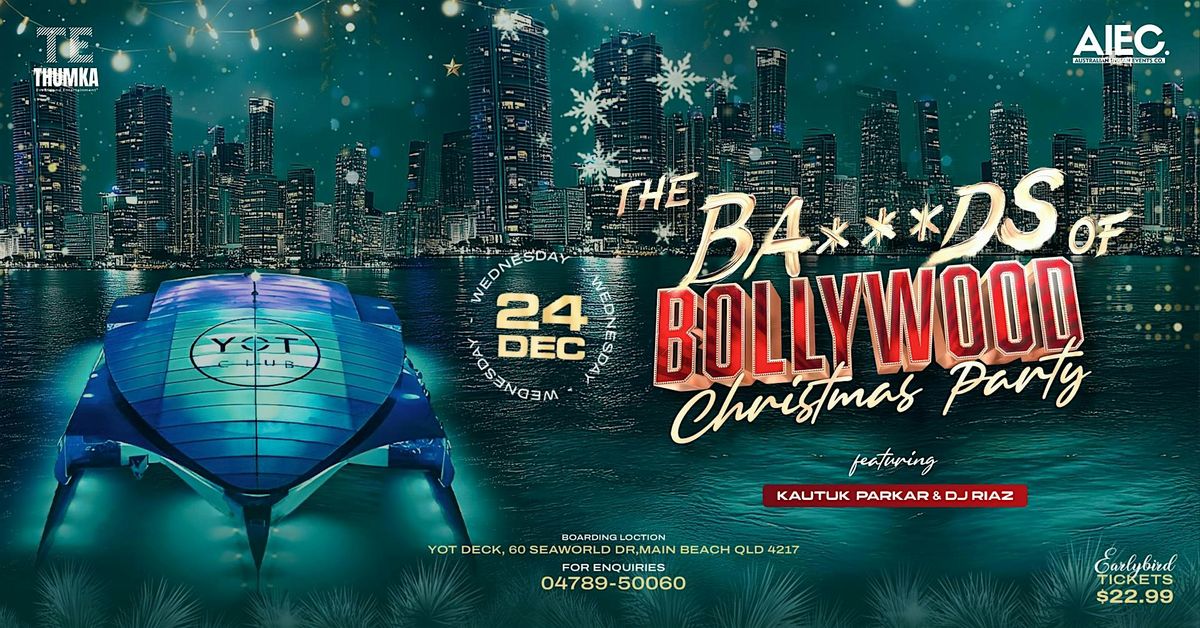 THE BA\u2b50\ufe0f\u2b50\ufe0f\u2b50\ufe0fDS OF BOLLYWOOD \u2013 XMAS PARTY! \u2728 AT YOT CLUB GOLD COAST