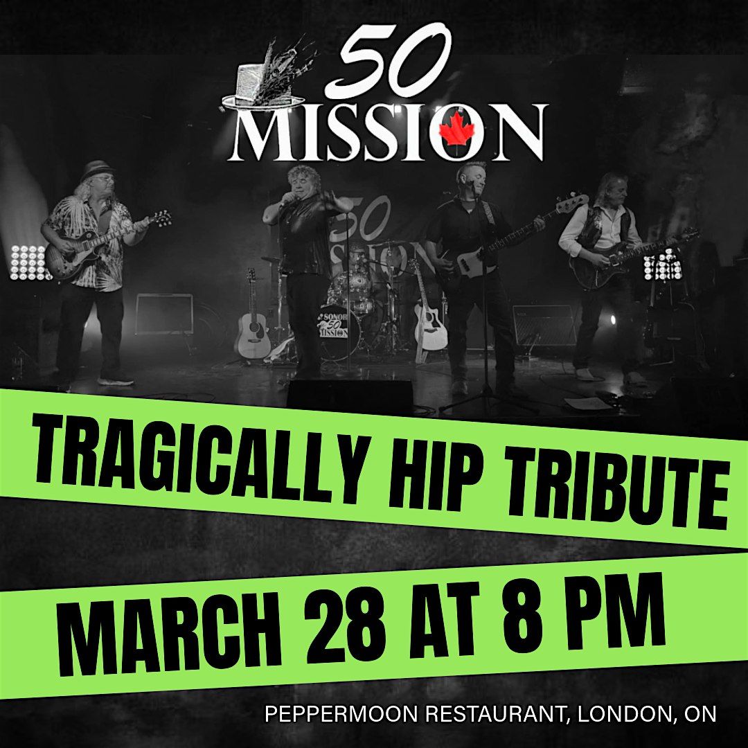 A Tragically Hip Experience with 50 Mission