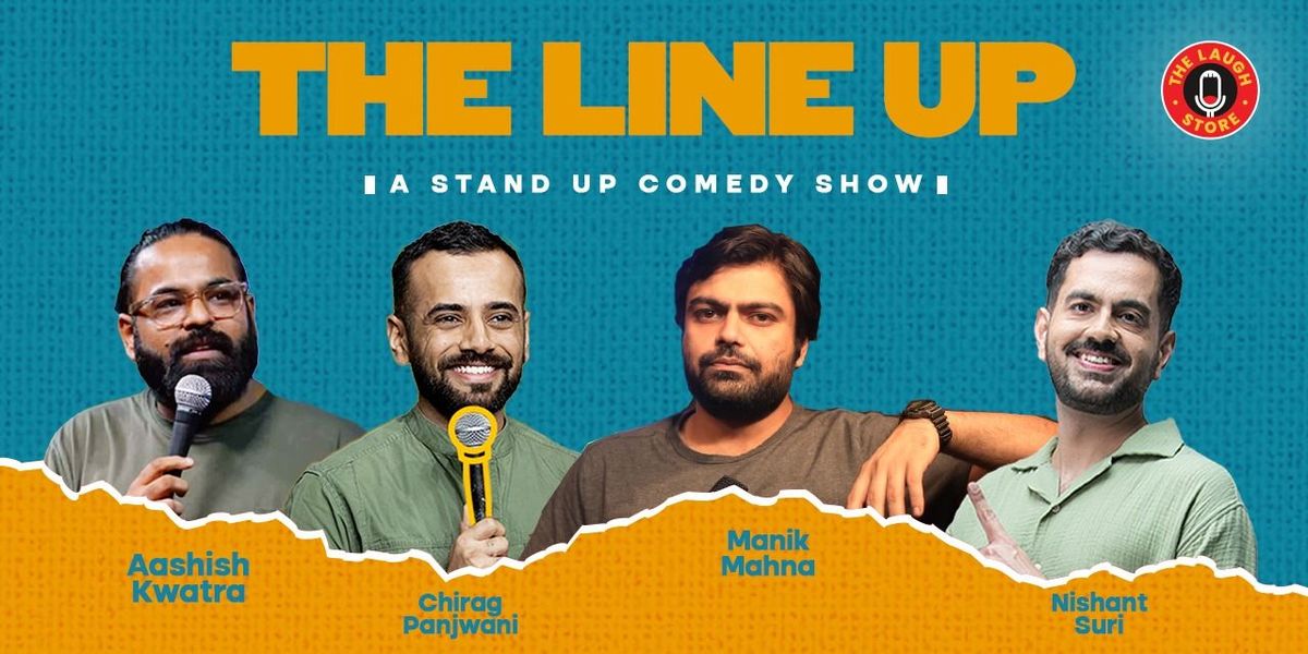The Lineup Ft. Aashish, Manik, Nishant & Chirag