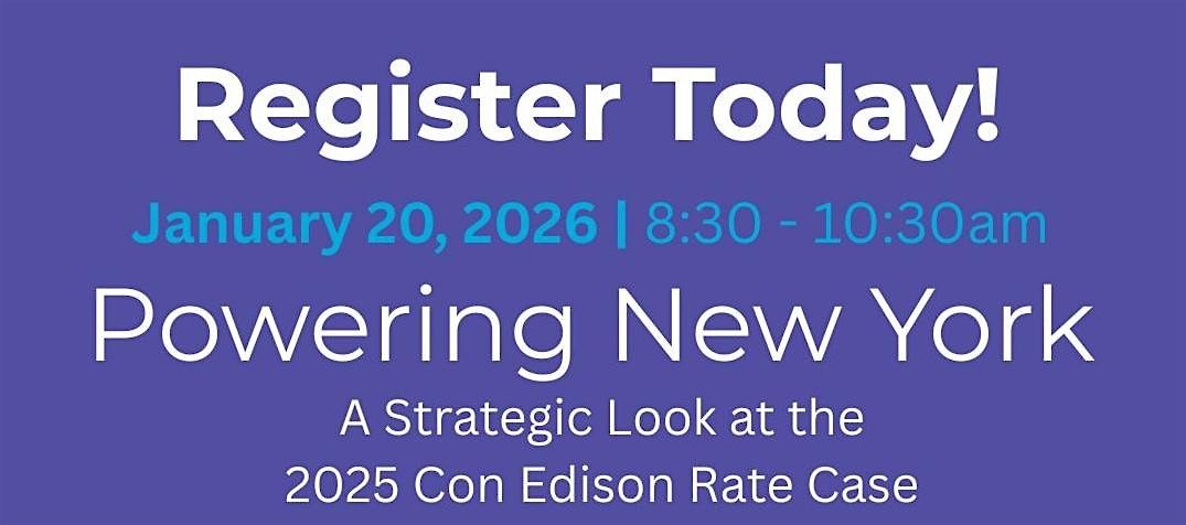 Rate Case Process Powering New York: A Strategic Look at the 2025 Con Edison Rate Case at ...