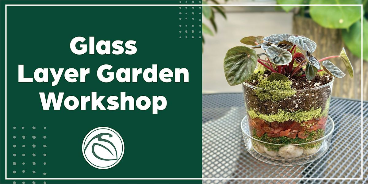 Glass Layer Garden Workshop