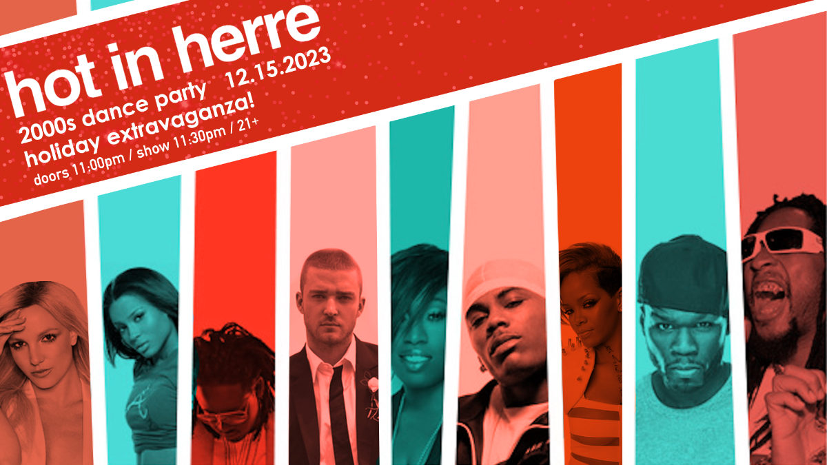 Hot In Herre! A 2000's Dance Party (18+)
