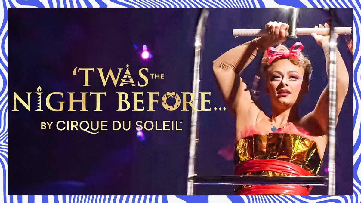 Cirque du Soleil: Twas The Night Before - Boston