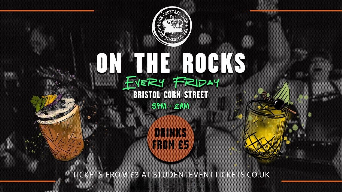 ON THE ROCKS FRIDAY 12TH SEPTEMBER BRISTOL CORN STREET