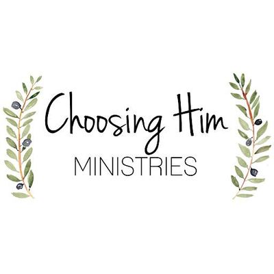 Choosing Him Ministries