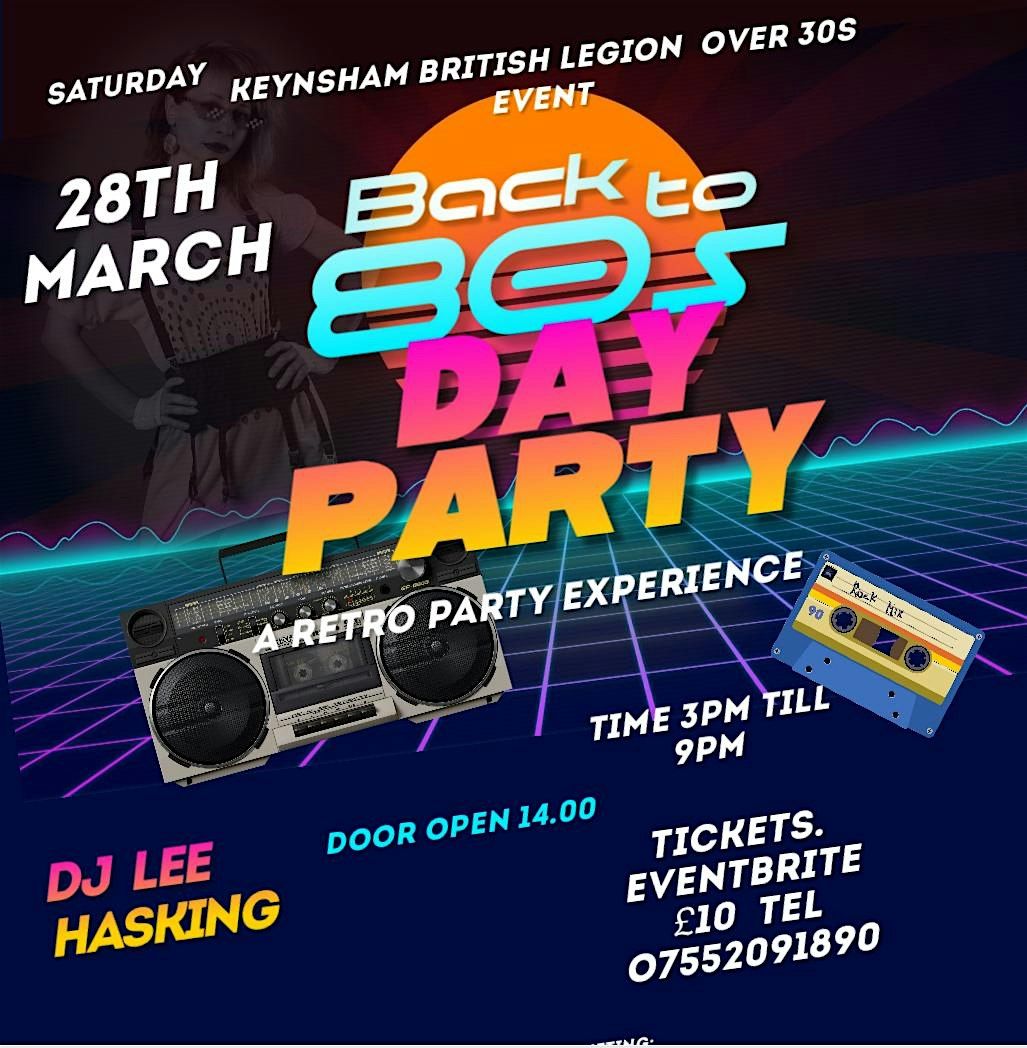 Retro 80s day time event 3.till 9 pm Keynsham British Legion for over 30s