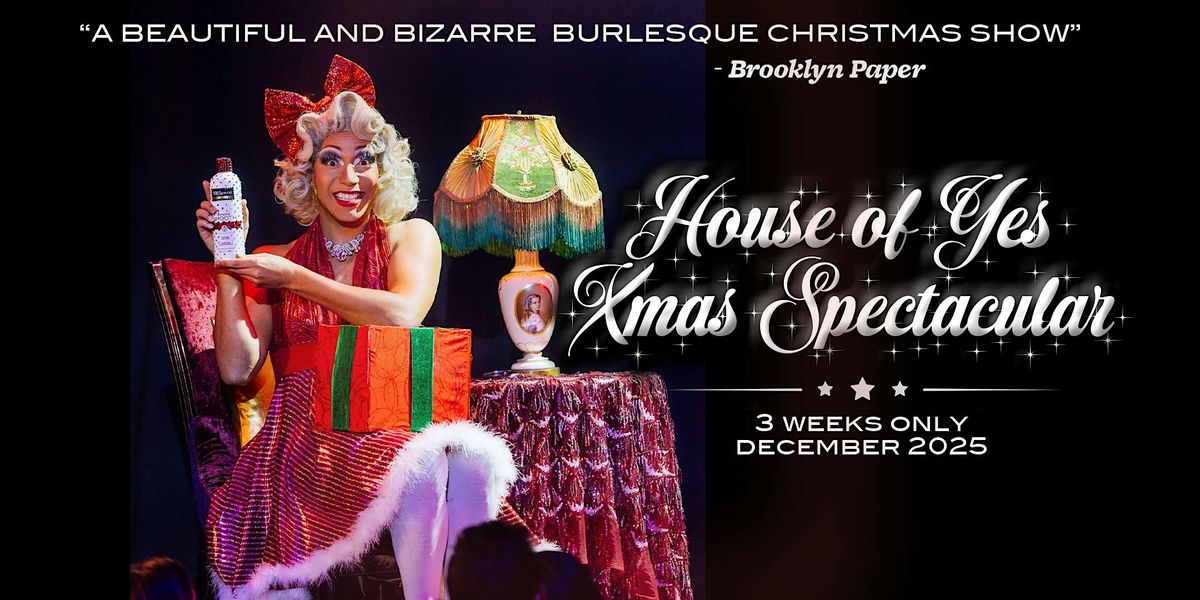 OPENING NIGHT: House of Yes XMAS SPECTACULAR!