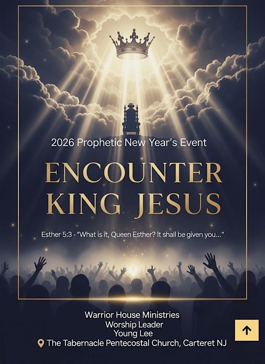 2026 Prophetic New Years Event - Encounter King Jesus at The Tabernacle ...