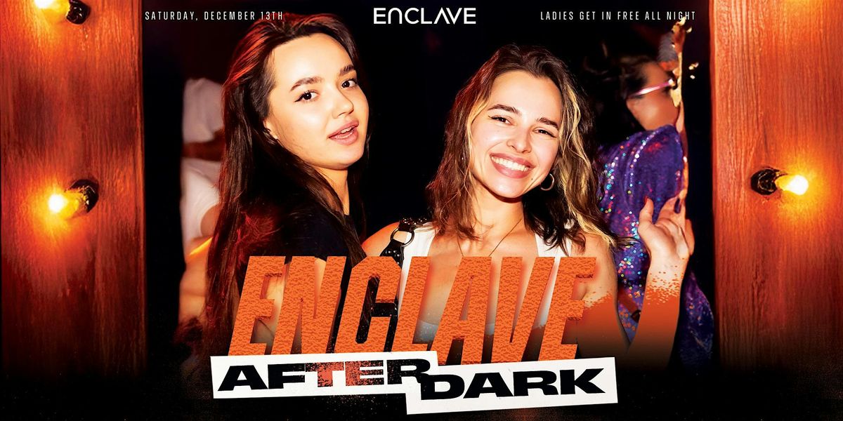 Enclave After Dark | Saturday Night