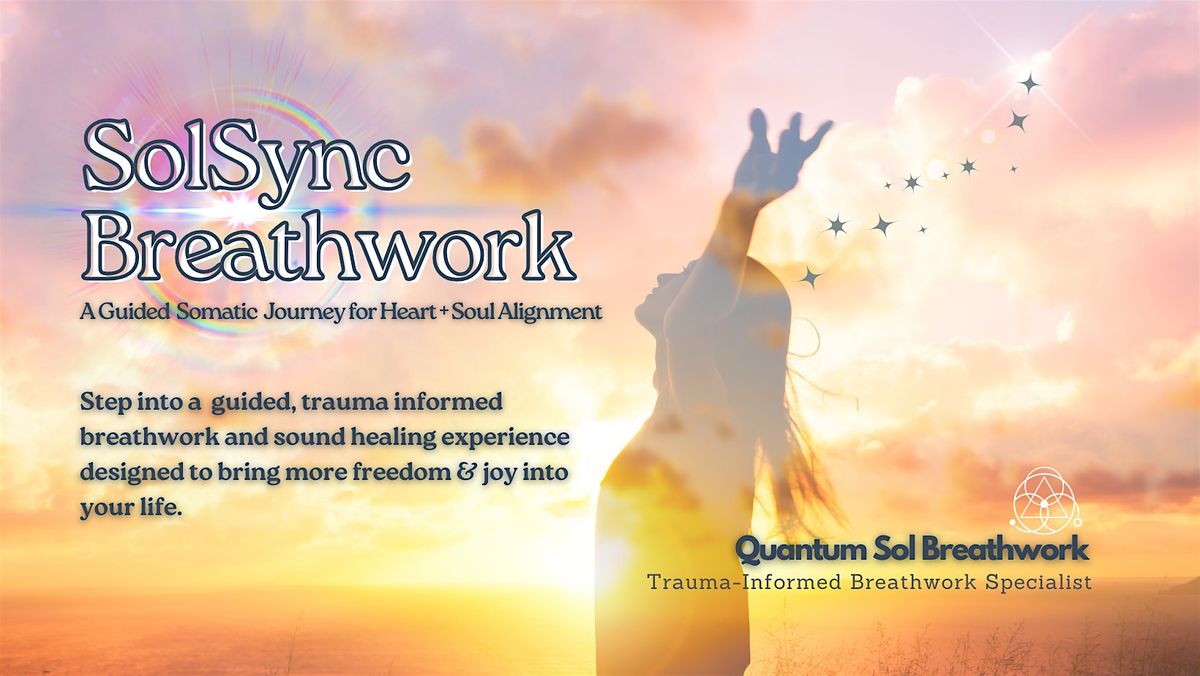 SolSync Breathwork: A Somatic Journey for Heart + Soul Alignment