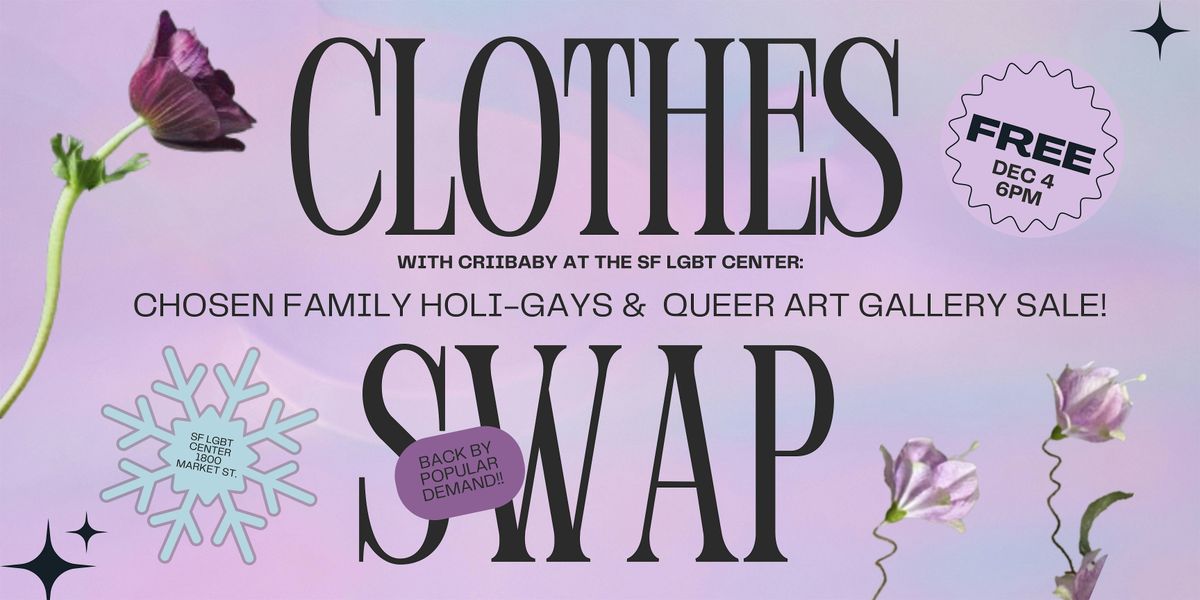 Clothes Swap: Chosen Family Holi-Gays & Queer Art Gallery Sale!