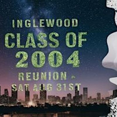 Inglewood High School C\/O 2004 20th Reunion
