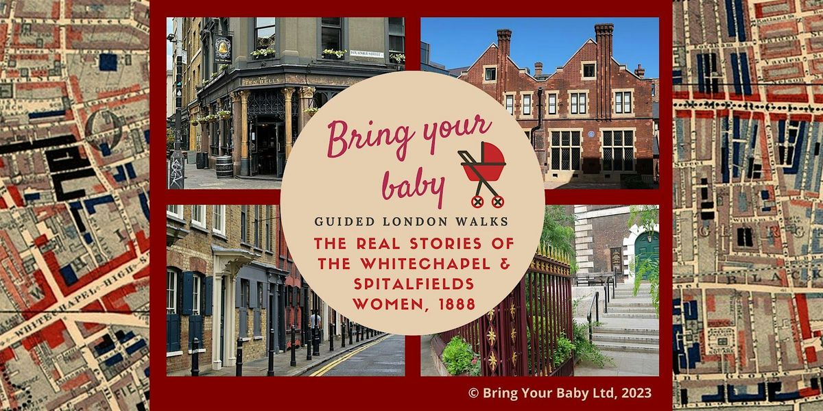 BRING YOUR BABY GUIDED WALK: The Real Stories of the Whitechapel Women 1888