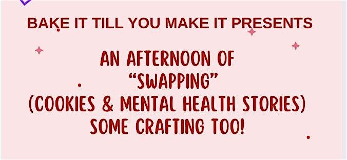 Swapped: "Swapping" Cookies + Mental Health Stories (Some Crafting Too!)