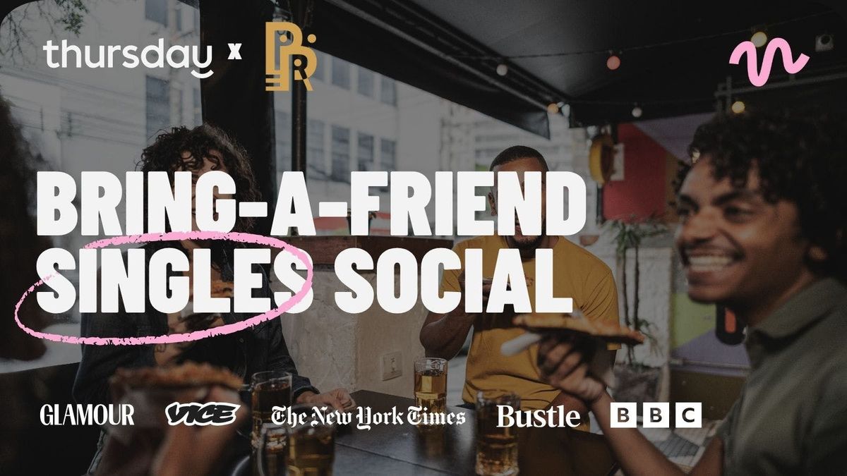 Thursday | Bring-a-Friend Singles Social | Proper Variety &amp; Events
