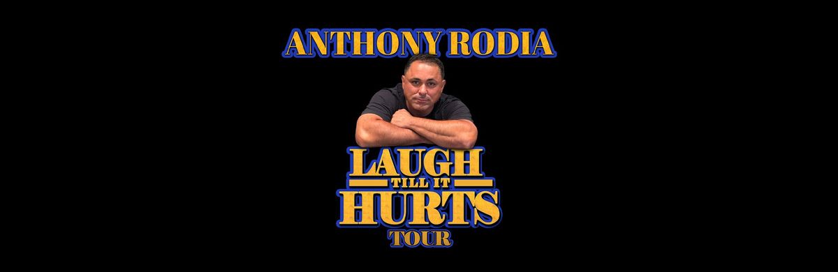 Anthony Rodia: Laugh Till It Hurts at The Paramount In Concert With Northwell