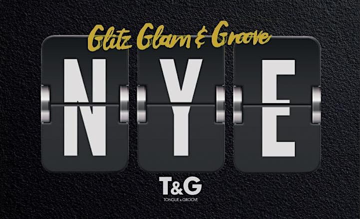NYE 2026 - GLITZ GLAM & GROOVE at T&G