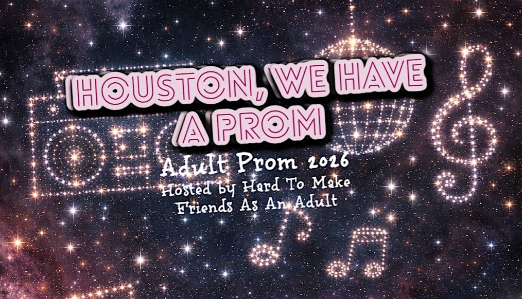 Houston, We Have A Prom! Adult Prom 2026