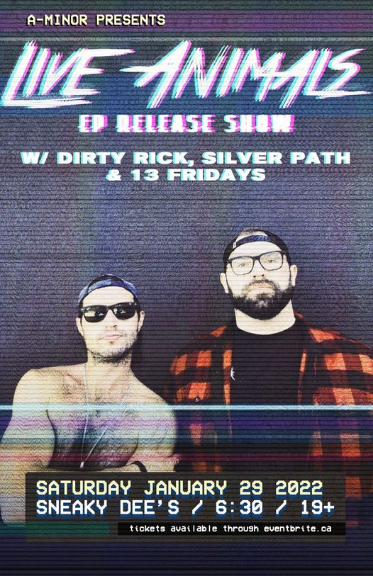 Live Animals EP Release Show w\/ Dirty Rick, Silverpath, & 13 Friday's