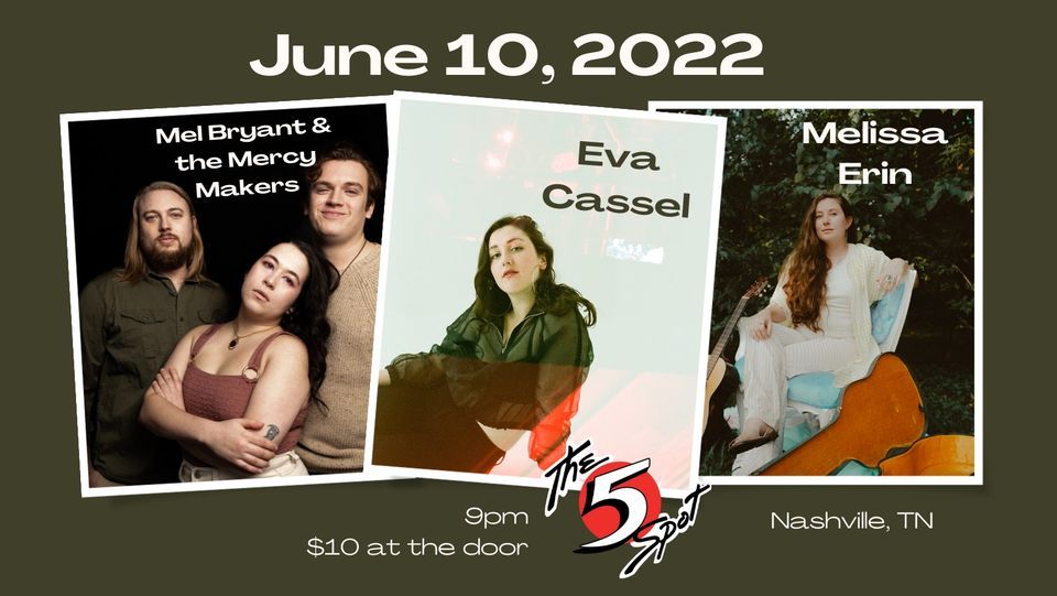 Eva Cassel, Mel Bryant & The Mercy Makers, & Melissa Erin The 5 Spot