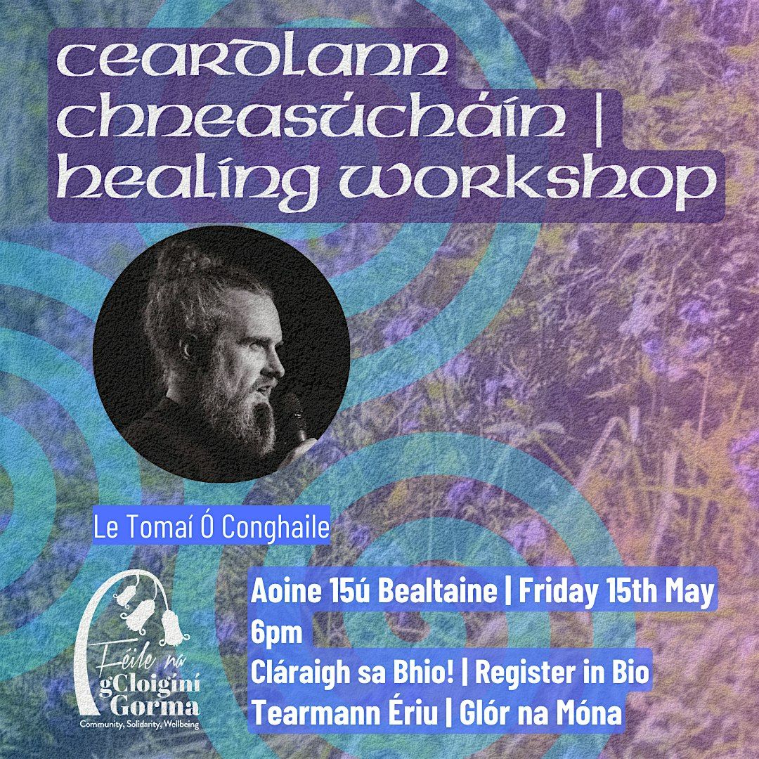 Ceardlann Chneas\u00fach\u00e1in | Healing Workshop with Toma\u00ed \u00d3