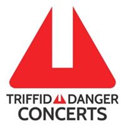 Triffid And Danger Concerts