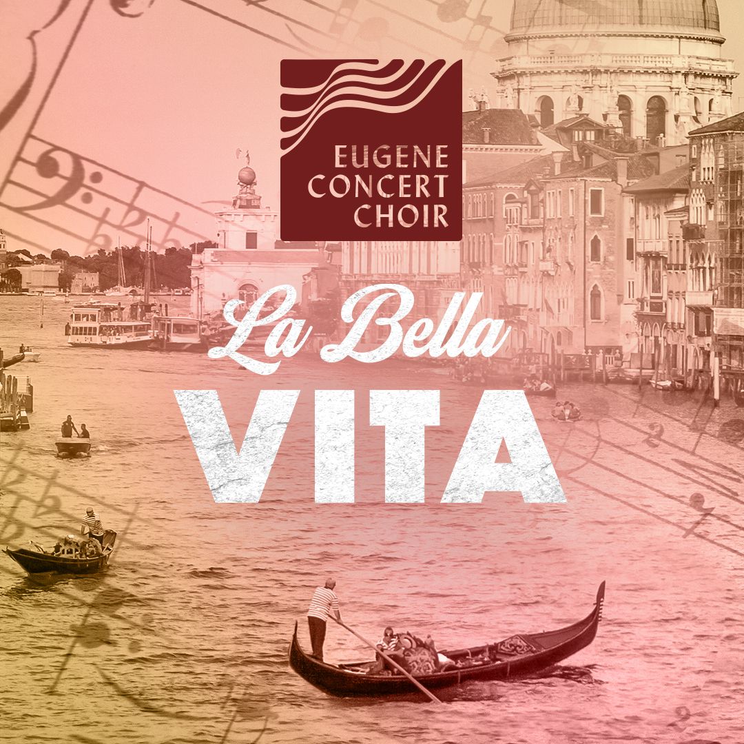 Eugene Concert Choir - La Bella Vita at Hult Center - Soreng Theater
