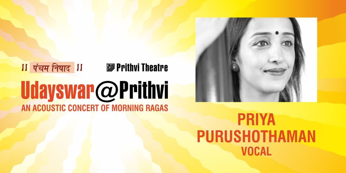 Udayswar@Prithvi: PRIYA PURUSHOTHAMAN - VOCAL
