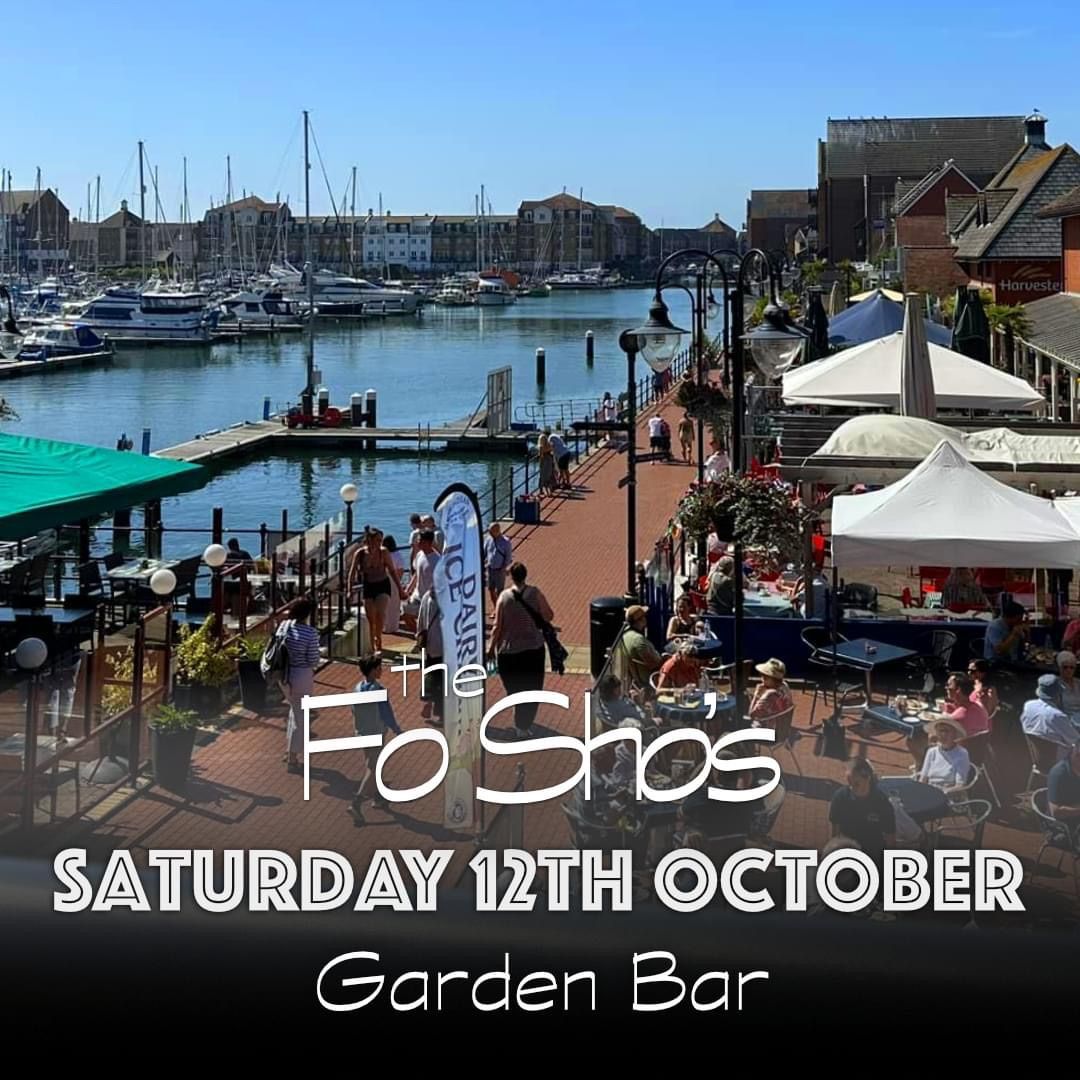 The Fo Sho’s live Garden Bar 14, The waterfront, Sovereign Harbour