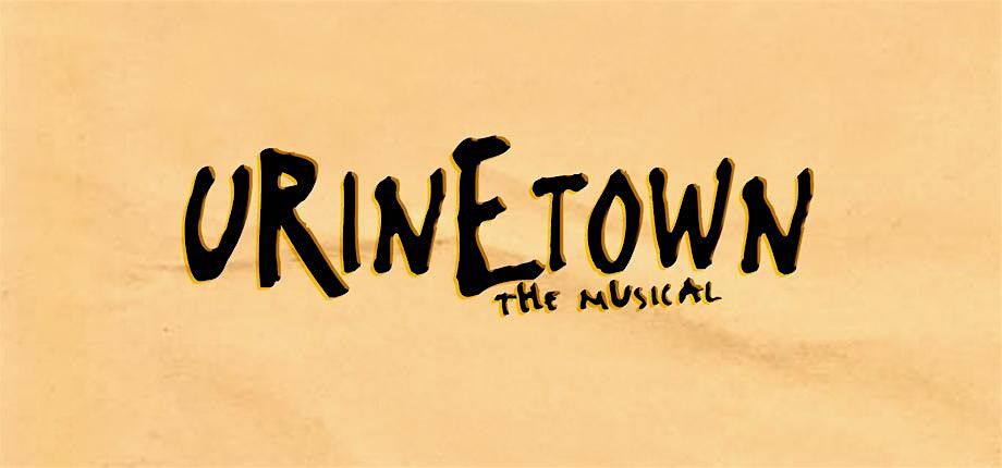 URINETOWN: THE MUSICAL