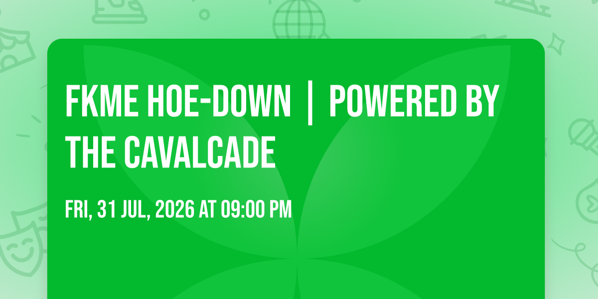 FKME HOE-DOWN | Powered by The Cavalcade
